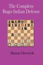 The Complete Bogo-Indian Defense - Chetverik Maxim