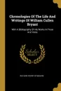 Chronologies Of The Life And Writings Of William Cullen Bryant. With A Bibliography Of His Works In Prose And Verse - Richard Henry Stoddard