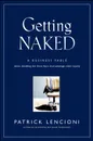 Getting Naked. A Business Fable About Shedding The Three Fears That Sabotage Client Loyalty - Lencioni Patrick M.