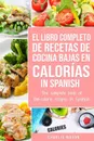 El Libro Completo De Recetas De Cocina Bajas En Calorias In Spanish/ The Complete Book of Low-Calorie Recipes In Spanish (Spanish Edition) - Charlie Mason