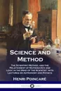 Science and Method. The Scientific Method, and the Relationship of Mathematics and Logic in the Mind of the Scientist, with Lectures on Astronomy and Physics - Henri Poincaré, Francis Maitland