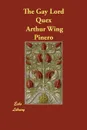 The Gay Lord Quex - Arthur Wing Sir Pinero