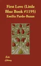 First Love (Little Blue Book #1195) - Emilia Pardo-Bazan