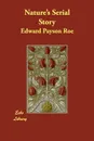Nature's Serial Story - Edward Payson Roe