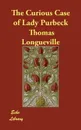 The Curious Case of Lady Purbeck - Thomas Longueville