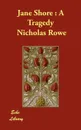 Jane Shore. A Tragedy - Nicholas Rowe