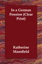 In a German Pension (Clear Print) - Katherine Mansfield