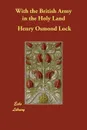 With the British Army in the Holy Land - Henry Osmond Lock