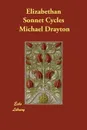 Elizabethan Sonnet Cycles - Michael Drayton, Bartholomew Griffin, William Smith
