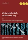 Weltwirtschafts & Finanzcrash 2015 -I - Heinz Duthel