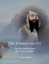Die Schmid von Uri - Christian Schmid