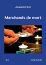 Marchands de mort - Jacqueline Rozé