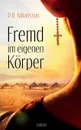 Fremd im eigenen Korper - P. H. Johansson