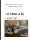 Le chat a la fenetre - Bernard Brunstein