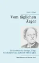 Vom taglichen Arger - Bruno H. Bürgel
