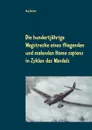 Die hundertjahrige Wegstrecke eines fliegenden und malenden Homo sapiens in Zyklen des Wandels - Jörg Becker
