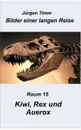 Raum 15 Kiwi, Rex und Auerox - Jürgen Timm