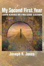 My Second First Year. Leaving Academia for a High School Classroom - Joseph R. Jones