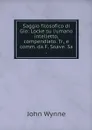 Saggio filosofico di Gio: Locke su l'umano intelletto, compendiato. Tr., e comm. da F. Soave. 3a . - John Wynne