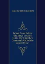 Select Cases Before the King's Council in the Star Chamber, Commonly Called the Court of Star . - Isaac Saunders Leadam