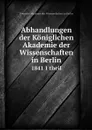 Abhandlungen der Koniglichen Akademie der Wissenschaften in Berlin. 1841 1 theil - Deutsche Akademie der Wissenschaften zu Berlin