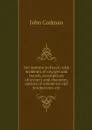 Ten months in Brazil: with incidents of voyages and travels, descriptions of scenery and character, notices of commerce and productions, etc - John Codman