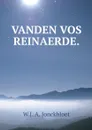 VANDEN VOS REINAERDE. - W.J. A. Jonckbloet