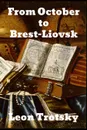From October to Brest-Litovsk - Leon Trotsky
