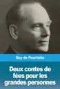 Deux contes de fees pour les grandes personnes - Guy de Pourtalès