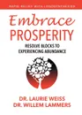 Embrace Prosperity. Resolve Blocks to Experiencing Abundance - Laurie Weiss, Willem Lammers