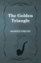 The Golden Triangle - Maurice Leblanc
