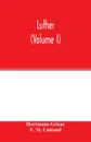 Luther (Volume I) - Hartmann Grisar, E. M. Lamond