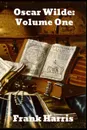 Oscar Wilde, Volume 1 - Frank Harris