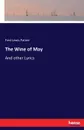 The Wine of May. And other Lyrics - Fred Lewis Pattee