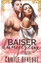 Baiser dangereux. Une Romance de Milliardaire - Camile Deneuve, TBD