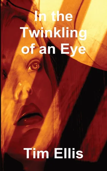 Обложка книги In the Twinkling of an Eye, Tim Ellis