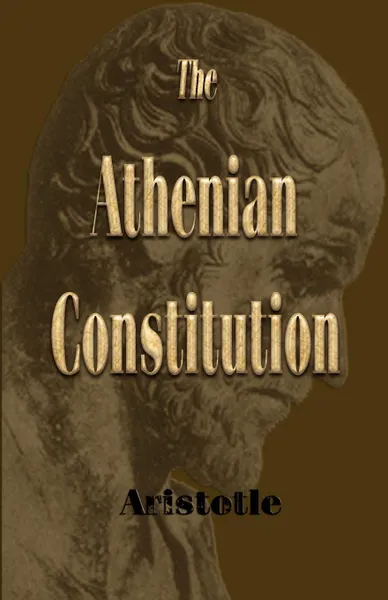 Обложка книги The Athenian Constitution, Аристотель, Sir Frederic G. Kenyon