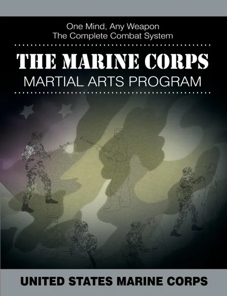 Обложка книги The Marine Corps Martial Arts Program. The Complete Combat System, United States Marine Corps