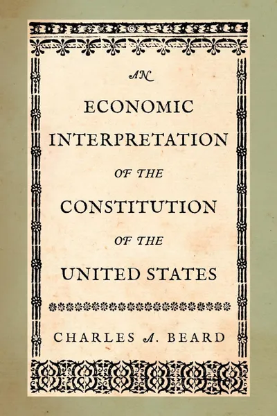 Обложка книги An Economic Interpretation of the Constitution of the United States, Charles A. Beard