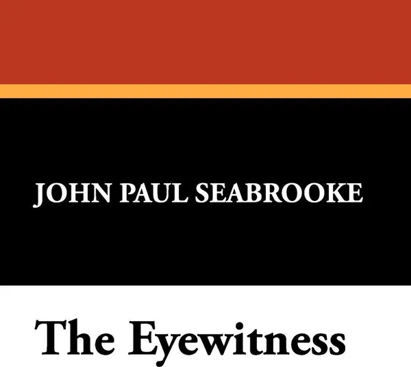 Обложка книги The Eyewitness, John Paul Seabrooke