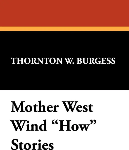 Обложка книги Mother West Wind How Stories, Thornton W. Burgess