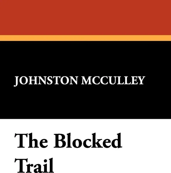 Обложка книги The Blocked Trail, Johnston D. McCulley