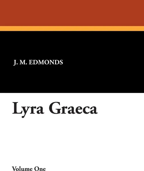 Обложка книги Lyra Graeca, J. M. Edmonds