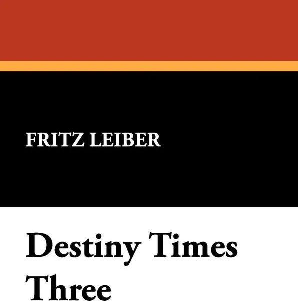 Обложка книги Destiny Times Three, Fritz Leiber