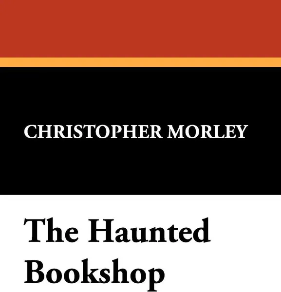 Обложка книги The Haunted Bookshop, Christopher Morley