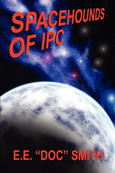 Обложка книги Spacehounds of IPC, E.E. Doc Smith