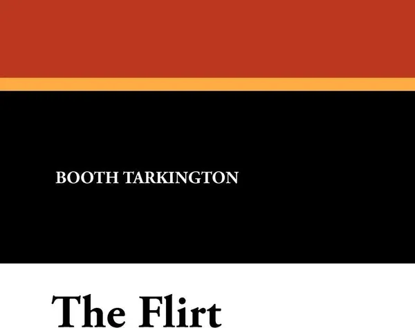 Обложка книги The Flirt, Booth Tarkington