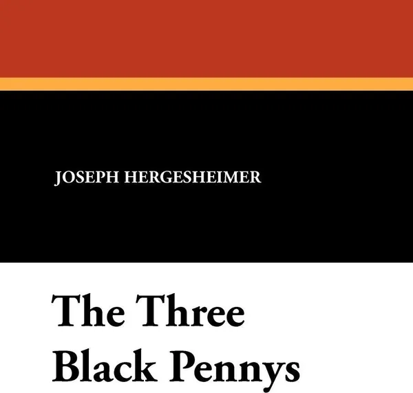 Обложка книги The Three Black Pennys, Joseph Hergesheimer