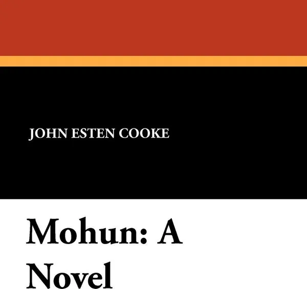 Обложка книги Mohun, John Esten Cooke