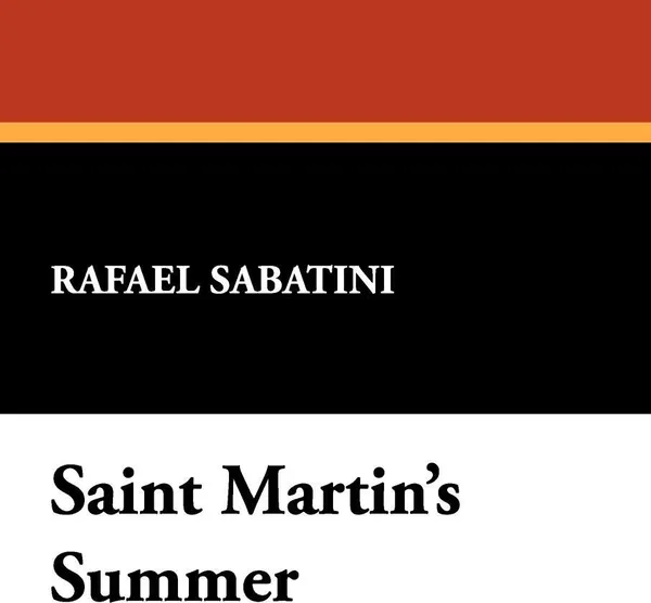 Обложка книги Saint Martin's Summer, Rafael Sabatini